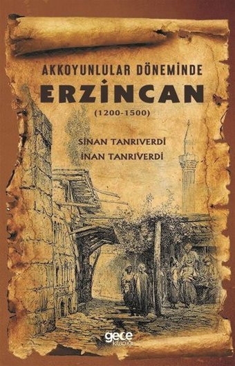 Akkoyunlular Döneminde Erzincan 1200-1500 Sinan Tanrıverdi Gece Kitaplığı