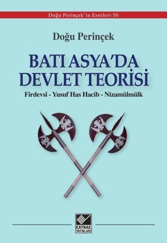 Batı Asya'da Devlet Teorisi: Firdevsi - Yusuf Has Hacib - Nizamülmülk Doğu Perinçek Kaynak Yayınları