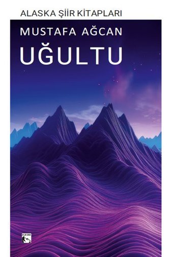 Uğultu Mustafa Ağcan Alaska Yayınları
