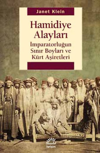 Hamidiye Alayları - İmparatorluğun Sınır Boyları ve Kürt Aşiretleri Janet Klein İletişim Yayınları