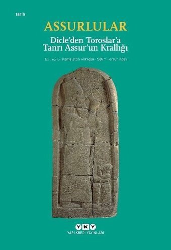 Assurlular: Dicleden Toroslara Tanrı Assurun Krallığı - Küçük Boy Kolektif Yapı Kredi Yayınları