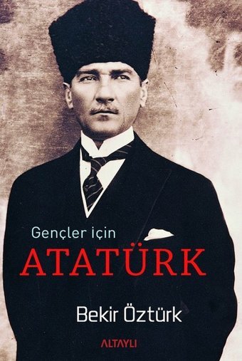 Gençler İçin Atatürk Bekir Öztürk Altaylı