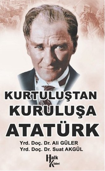 Kurtuluştan Kurtuluşa Atatürk Ali Güler, Suat Akgül Halk Kitabevi