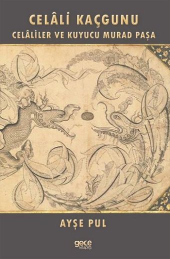 Celali Kaçgunu - Celaliler ve Kuyucu Murad Paşa Ayşe Pul Gece Kitaplığı