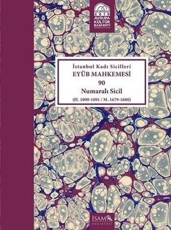 İstanbul Kadı Sicilleri Eyüb Mhk. 90 Nolu Sicil (Cilt-31) Kolektif İsam Yayınları