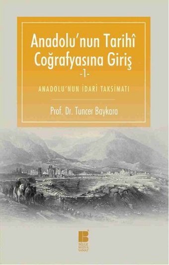Anadolu'nun Tarihi Coğrafyasına Gir Tuncer Baykara Bilge Kültür Sanat