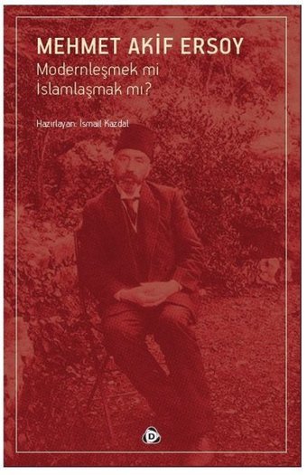 Modernleşmek Mi İslamlaşmak Mı? Düşün Yayınları