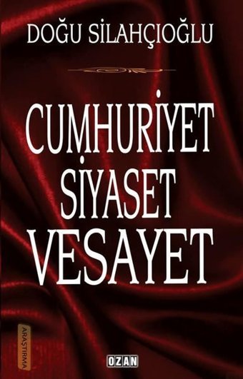 Cumhuriyet Siyaset Veyaset Doğu Silahçıoğlu Ozan Yayıncılık