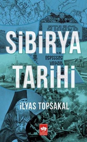 Sibirya Tarihi İlyas Topsakal Ötüken Neşriyat