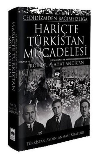 Hariçte Türkistan Mücadelesi A. Ahat Andican Ötüken Neşriyat