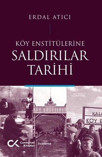 Köy Enstitülerine Saldırılar Tarihi Erdal Atıcı Cumhuriyet Kitapları