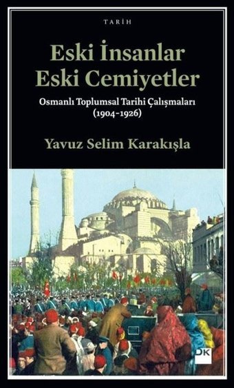 Eski İnsanlar Eski Cemiyetler Yavuz Selim Karakışla Doğan Kitap