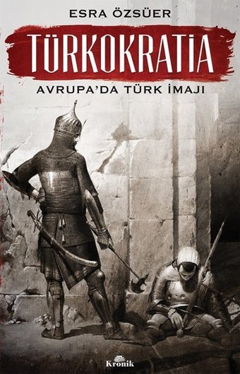 Türkokratia-Avrupa'da Türk İmajı Esra Özsüer Kronik Kitap