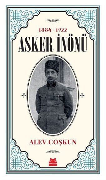 Asker İnönü 1884-1922 Alev Coşkun Kırmızı Kedi