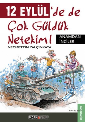 12 Eylül'de de Çok Güldük Netekim! Necmettin Yalçınkaya Ozan Yayıncılık
