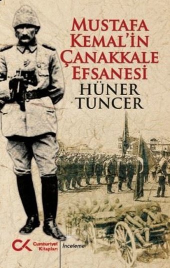Mustafa Kemalin Çanakkale Efsanesi Hüner Tuncer Cumhuriyet Kitapları