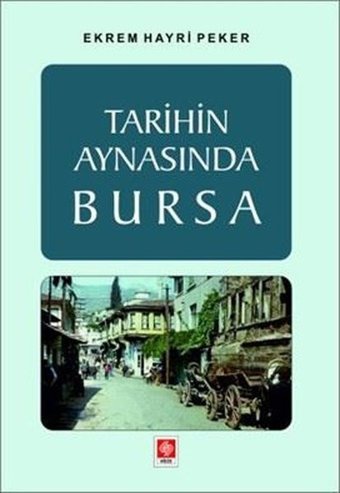 Tarihin Aynasında Bursa Ekrem Hayri Peker Ekin Basım Yayın
