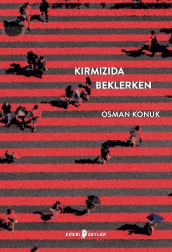 Kırmızıda Beklerken Osman Konuk Edebi Şeyler