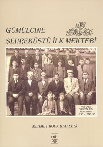 Gümülcine Şehreküstü İlk Mektebi Mehmet Koca İstanbul Fetih Cemiyeti