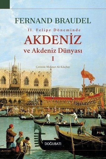 Akdeniz Ve Akdeniz Dünyası 1 Fernand Braudel Doğu Batı Yayınları