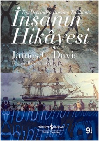 İnsanın Hikayesi - Taş Devrinden Bugüne Tarihimiz James C. Davis İş Bankası Kültür Yayınları