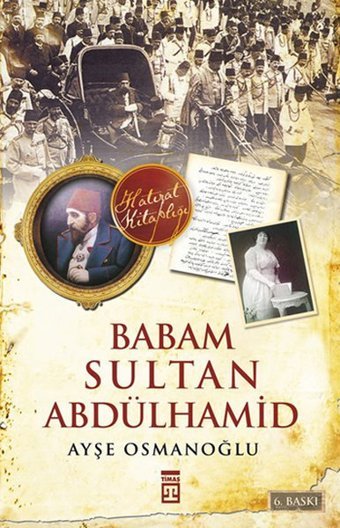 Babam Sultan Abdülhamid Ayşe Osmanoğlu Timaş Yayınları
