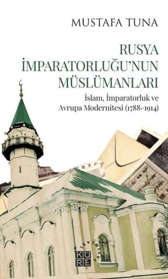 Rusya İmparatorluğu'nun Müslümanları Mustafa Tuna Küre Yayınları