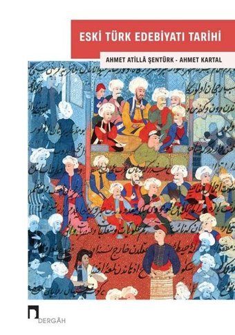 Eski Türk Edebiyatı Tarihi Ahmet Atilla Şentürk Dergah Yayınları