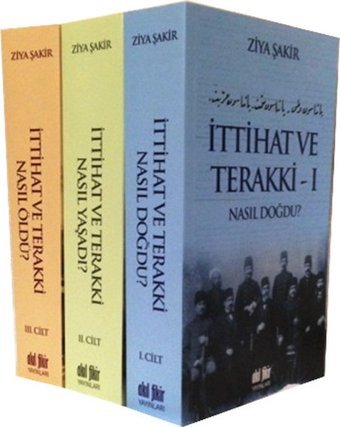 İttihat ve Terakki - 3 Cilt Takım Ziya Şakir Akıl Fikir Yayınları