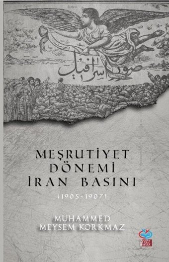 Meşrutiyet Dönemi İran Basını 1905-1907 Muhammed Meysem Korkmaz Önsöz Yayıncılık