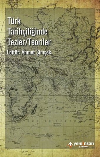 Türk Tarihçiliğinde Tezler-Teoriler Kolektif Yeni İnsan Yayınevi