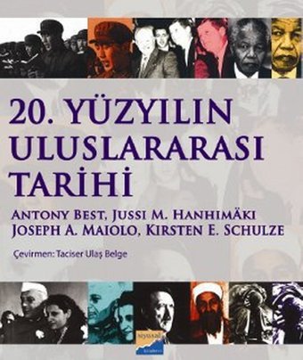 20. Yüzyılın Uluslararası Tarihi Kirsten E. Schulze, Joseph A. Maiolo, Antony Best, Jussi M. Hanhimaki Siyasal Kitabevi