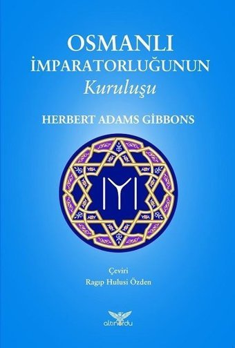 Osmanlı İmparatorluğunun Kuruluşu Herbert Adams Gibbons Altınordu