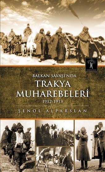 Balkan Savaşı'nda Trakya Muharebeleri 1912-1913 Şenol Alparslan İlgi Kültür Sanat Yayınları