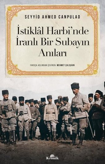 İstikll Harbi'nde İranlı Bir Subayın Anıları Seyyid Ahmed Canpulad Kronik Kitap