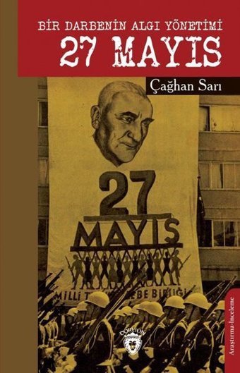 27 Mayıs - Bir Darbenin Algı Yönetimi Çağhan Sarı Dorlion Yayınevi