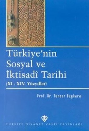 Türkiye'nin Sosyal ve İktisadi Tarihi(XI - XIV. Yüzyıllar) Tuncer Baykara Türkiye Diyanet Vakfı Yayınları