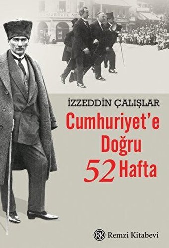 Cumhuriyet'e Doğru 52 Hafta İzzeddin Çalışlar Remzi Kitabevi