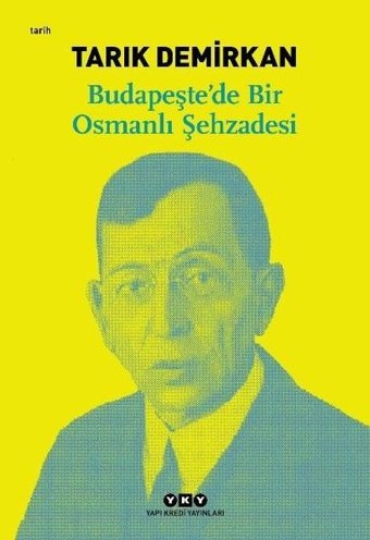 Budapeşte'de Bir Osmanlı Şehzadesi Tarık Demirkan Yapı Kredi Yayınları