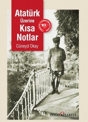 Atatürk Üzerine Kısa Notlar Cüneyd Okay Doğu Kitabevi