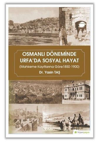 Osmanlı Döneminde Urfa'da Sosyal Hayat Yasin Taş Hiperlink