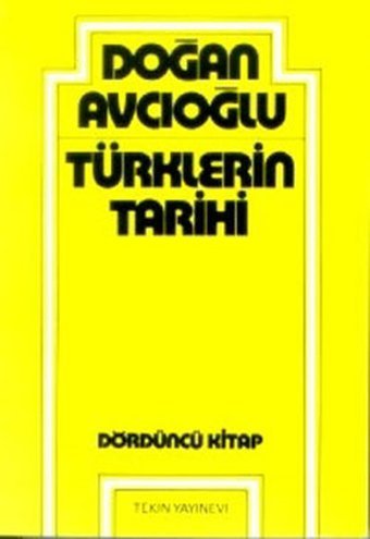 Türklerin Tarihi 4 Doğan Avcıoğlu Tekin Yayınevi