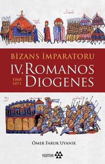Bizans İmparatoru - 4.Romanos Diogenes Ömer Faruk Uyanık Yeditepe Yayınevi