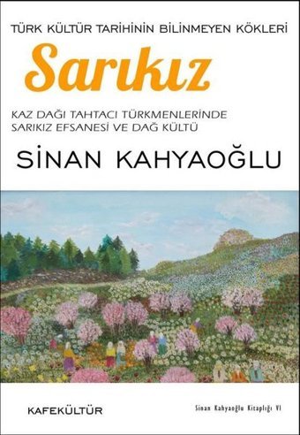 Sarıkız - Türk Kültür Tarihinin Bilinmeyen Kökleri Sinan Kahyaoğlu Kafe Kültür Yayıncılık
