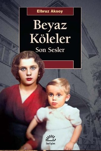 Beyaz Köleler - Son Sesler Elbruz Aksoy İletişim Yayınları