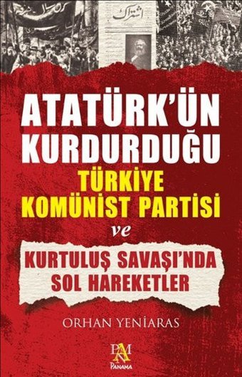 Atatürk'ün Kurduğu Türkiye Komünist Partisi ve Kurtuluş Savaş'ında Sol Hareketler Orhan Yeniaras Panama Yayıncılık
