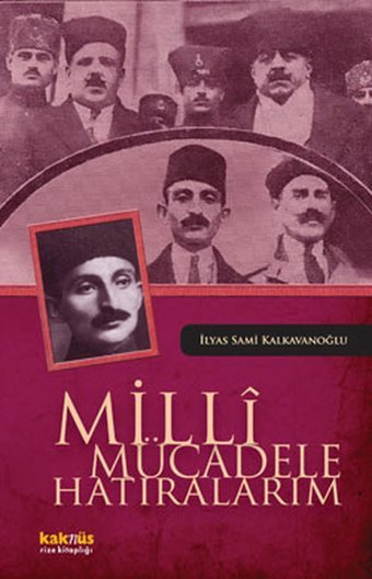 Milli Mücadele Hatıralarım İlyas Sami Kalkavanoğlu Kaknüs Yayınları