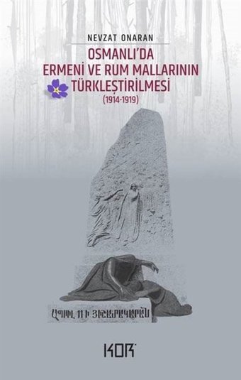Osmanlı'da Ermeni ve Rum Mallarının Türkleştirilmesi 1914 - 1919 Nevzat Onaran Kor Kitap