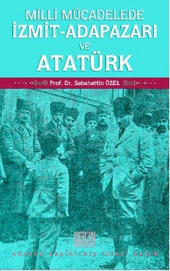 Milli Mücadelede İzmit-Adapazarı ve Atatürk Sabahattin Özel Derin Yayınları