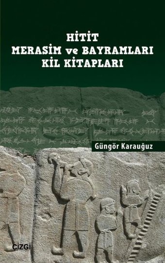 Hitit ve Merasim Bayramları Kil Kitapları Güngör Karauğuz Çizgi Kitabevi